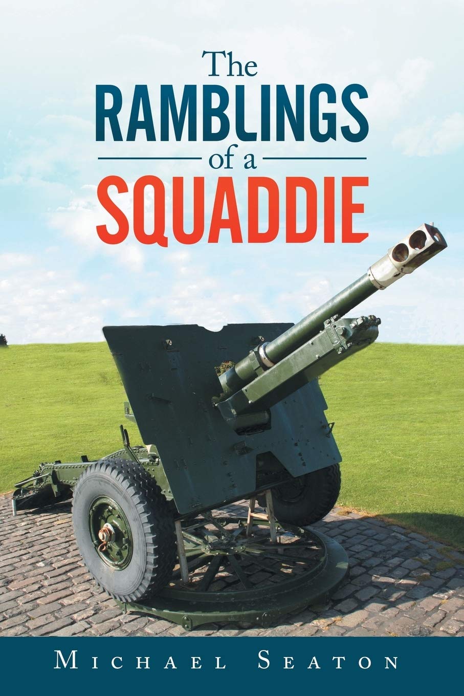 The Ramblings of a Squaddie,Seaton, Michael Michael Seaton,