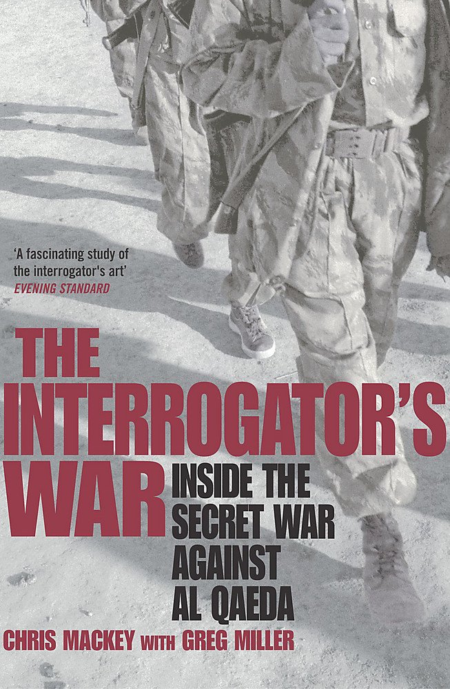 The Interrogator's War : Breaking Al-Qaeda in Afghanistan cover