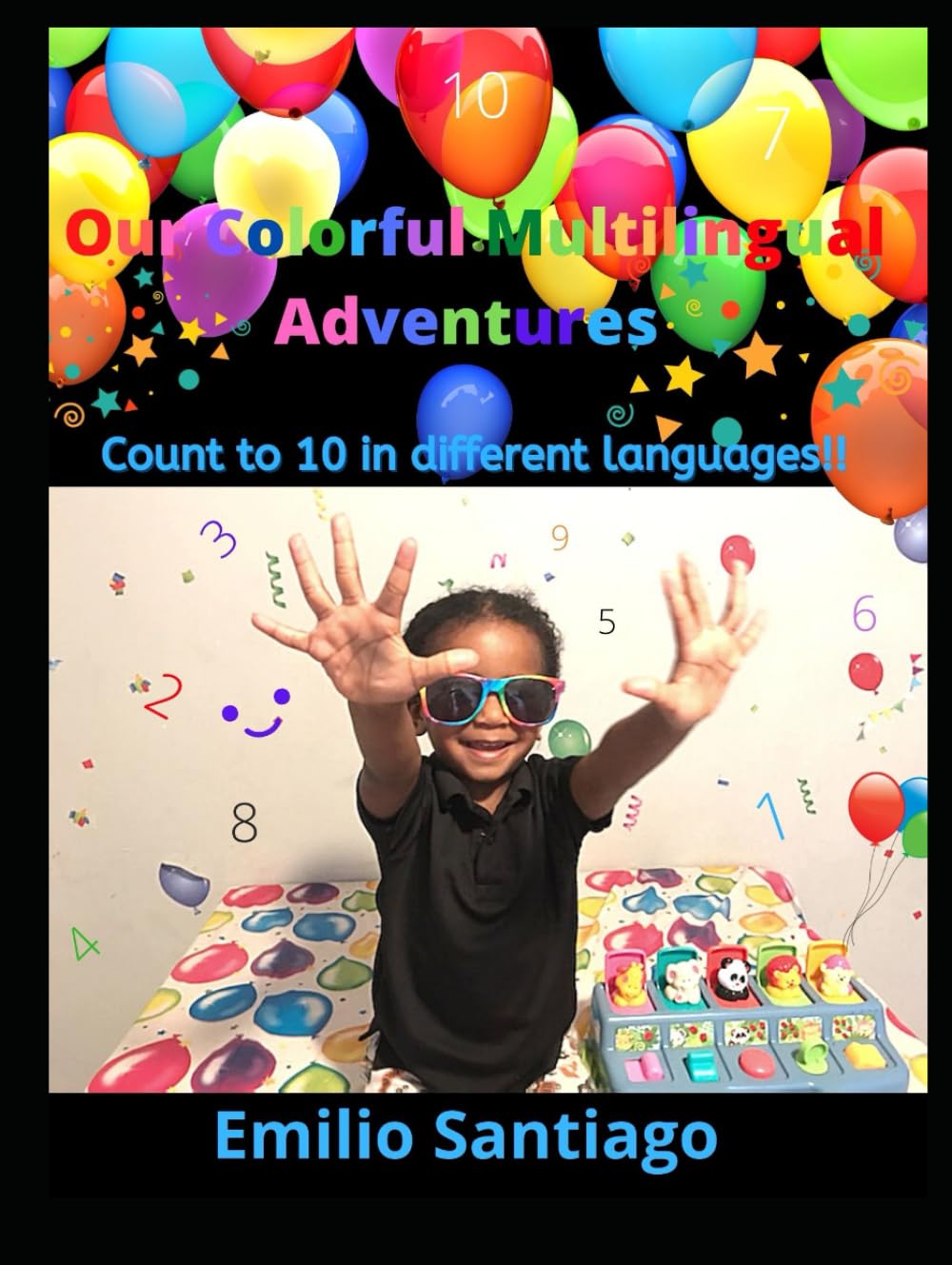 Our Colorful Multilingual Adventures: Count to 10 in different languages!!      Hardcover – Large Print, May 4, 2022