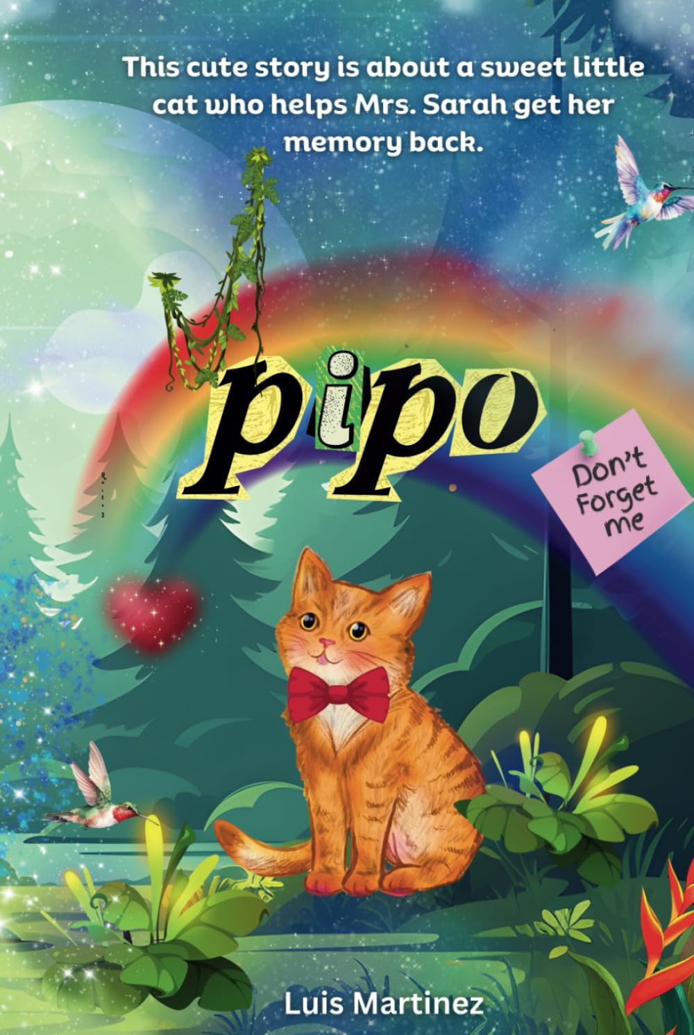 Pipo, Don't forget me: A cute story about little cat adventures helping Mrs. Sarah recover her memory.