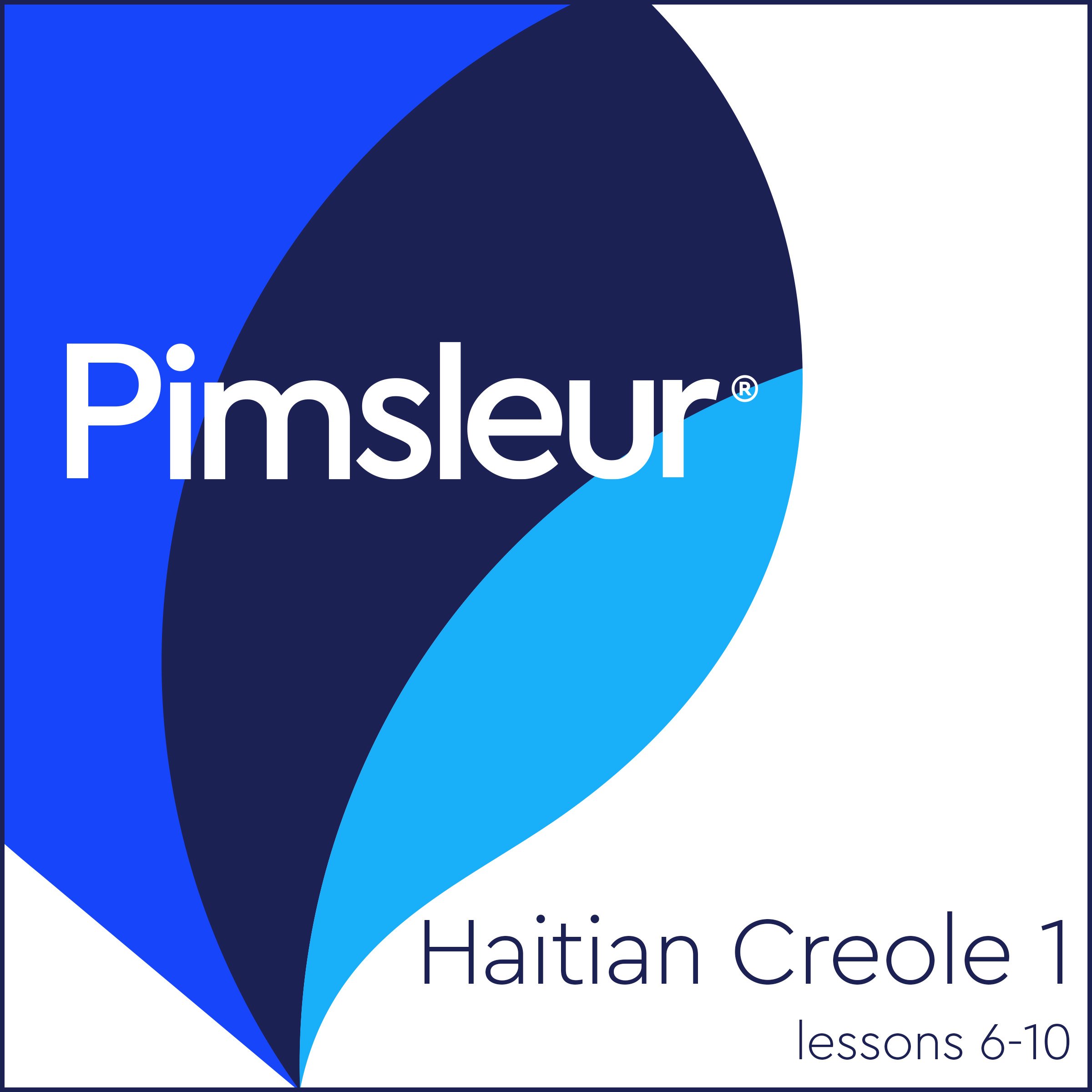 Cover art for Pimsleur Haitian Creole Level 1 Lessons 6-10