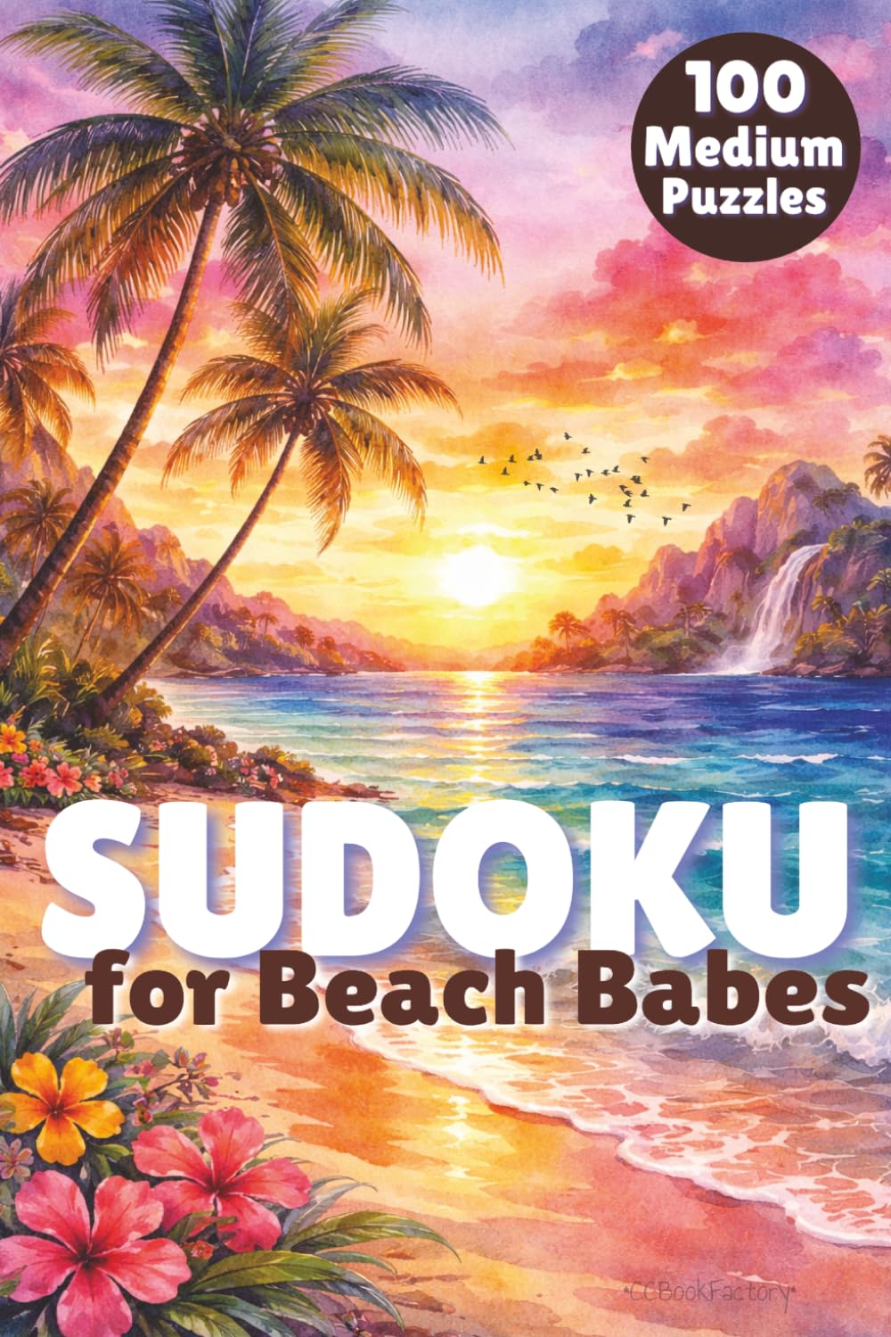 Sudoku for Beach Babes | Beach Activity Book for Adults and Teens: Beach Activity Book | Travel Size Sudoku | Beach Themed | 6x9 100 Medium Puzzles Large Print with Solutions and Instructions
