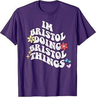 Groovy Im Bristol Doing Bristol Things Funny Mother's Day T-Shirt