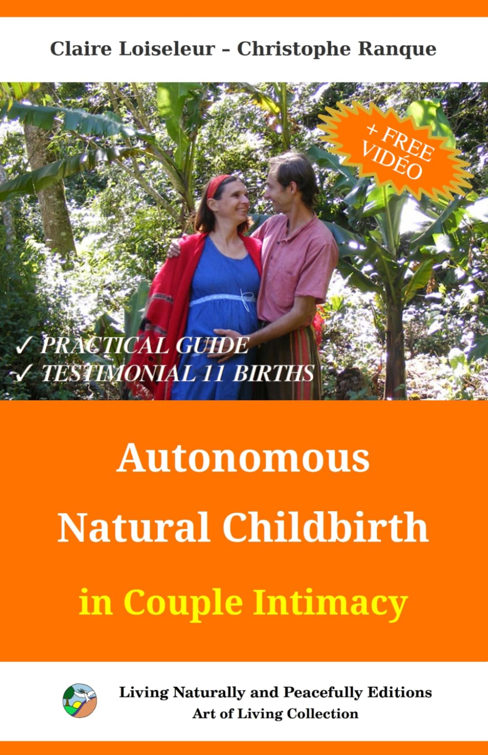 Autonomous Natural Childbirth in Couple Intimacy: Our journey to welcome eleven children in Peace, Respect and Love: A Practical Guide to a Sacred ... Exercises, Yoga, Massage and Marital Intimacy