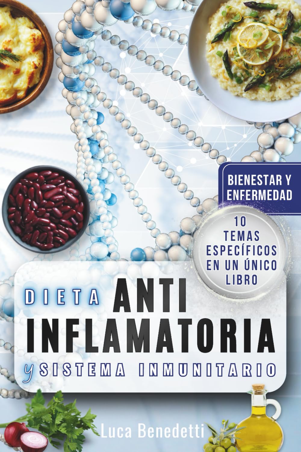 DIETA ANTIINFLAMATORIA Y SISTEMA INMUNITARIO: Bienestar y Enfermedades – Cómo la Dieta Adecuada Ayuda a Combatir los Síntomas (ARTE DELLA DIETA - Nutrire Corpo e Anima)