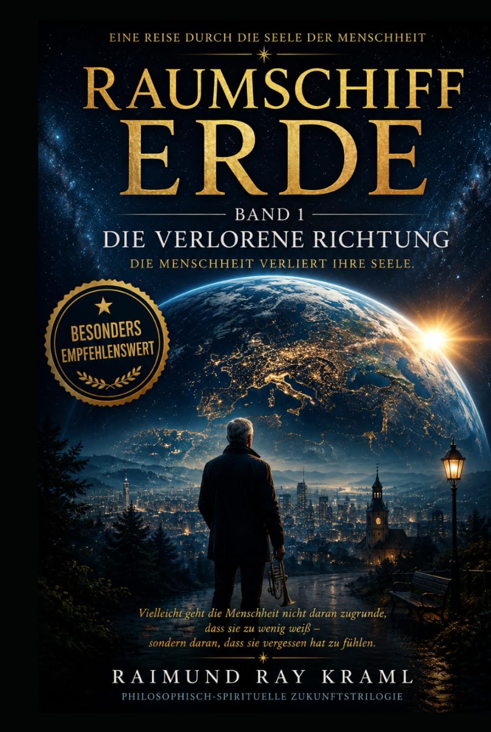 Raumschiff Erde Band 1 – Die verlorene Richtung: Eine Reise durch die Seele der Menschheit Die Menschheit verliert ihre Seele.