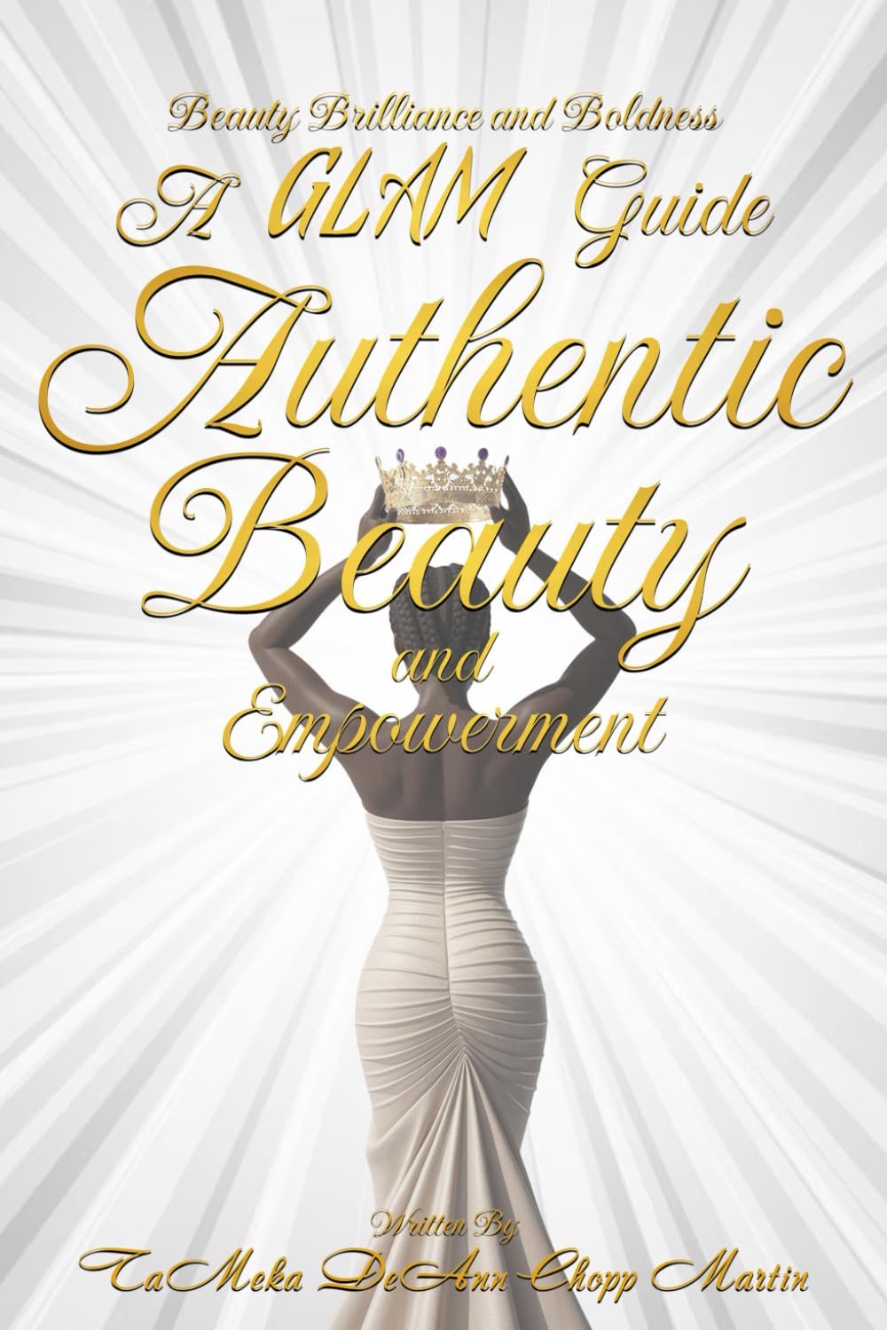 Beauty, Brilliance, and Boldness: A G.L.A.M. Guide to Authentic Beauty and Empowerment      Paperback – July 1, 2025