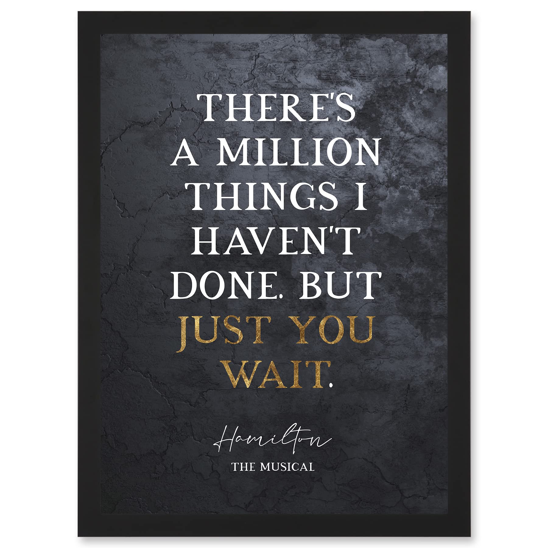 Artery8 Slate Quote Hamilton Musical Million Things I Havent Done But Just You Wait Artwork Framed Wall Art Print A4