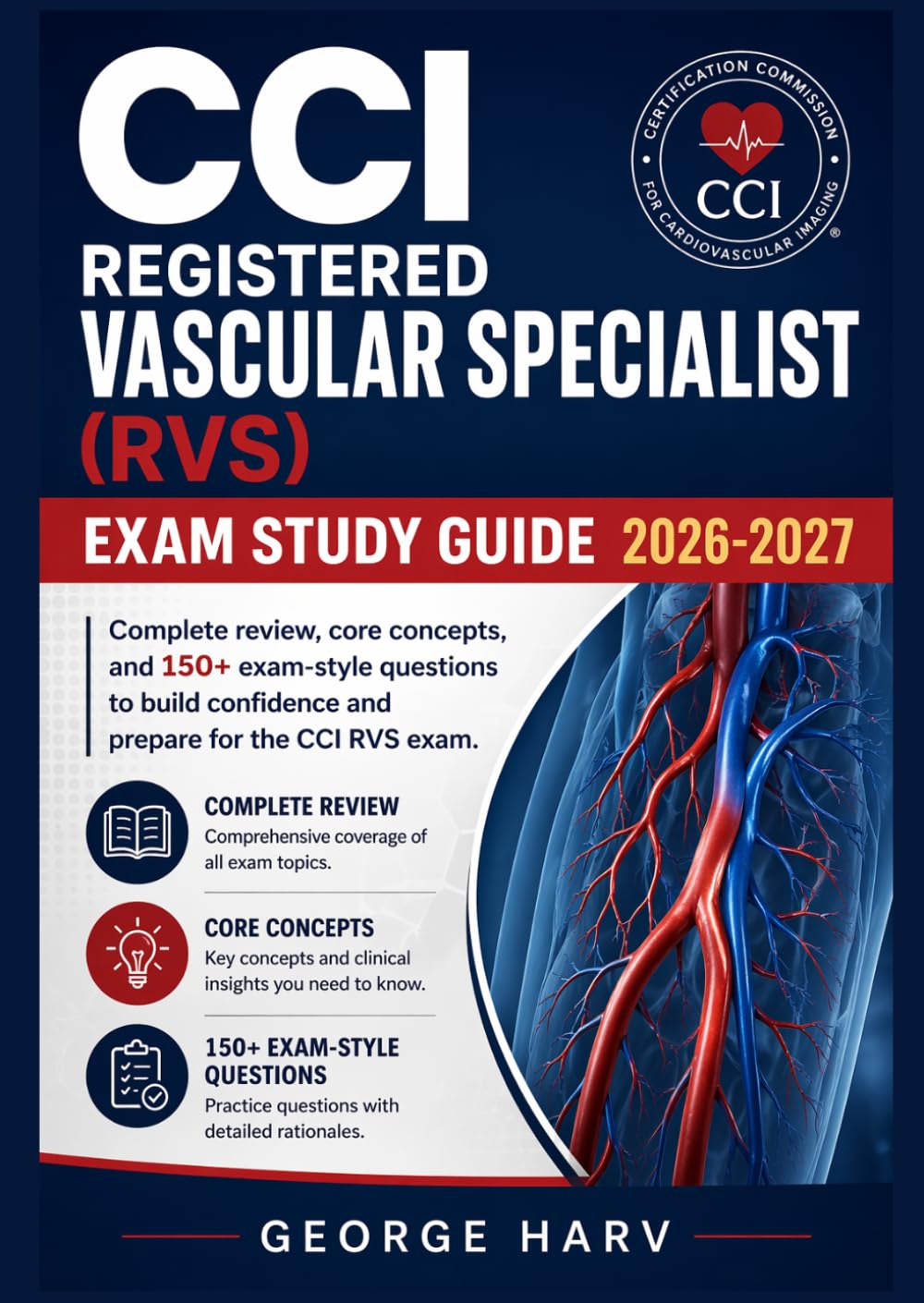 CCI REGISTERED VASCULAR SPECIALIST (RVS) EXAM STUDY GUIDE 2026-2027: Complete review, core concepts, and 150+ exam-style questions to build confidence and prepare for the CCI RVS exam.