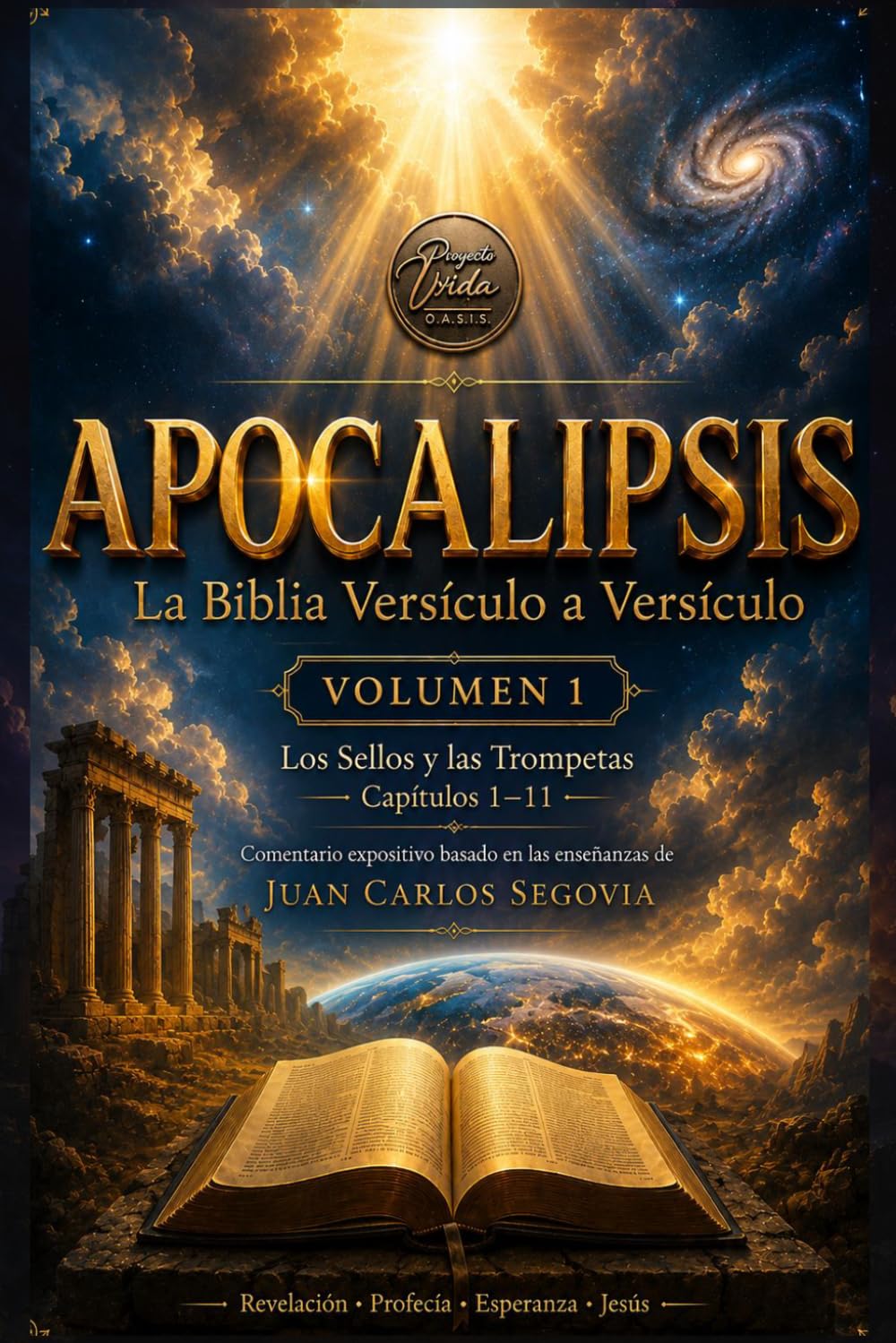 APOCALIPSIS: Volumen 1 Los Sellos y las Trompetas Apocalipsis 1 a 11 (La Biblia Versículo a Versículo)