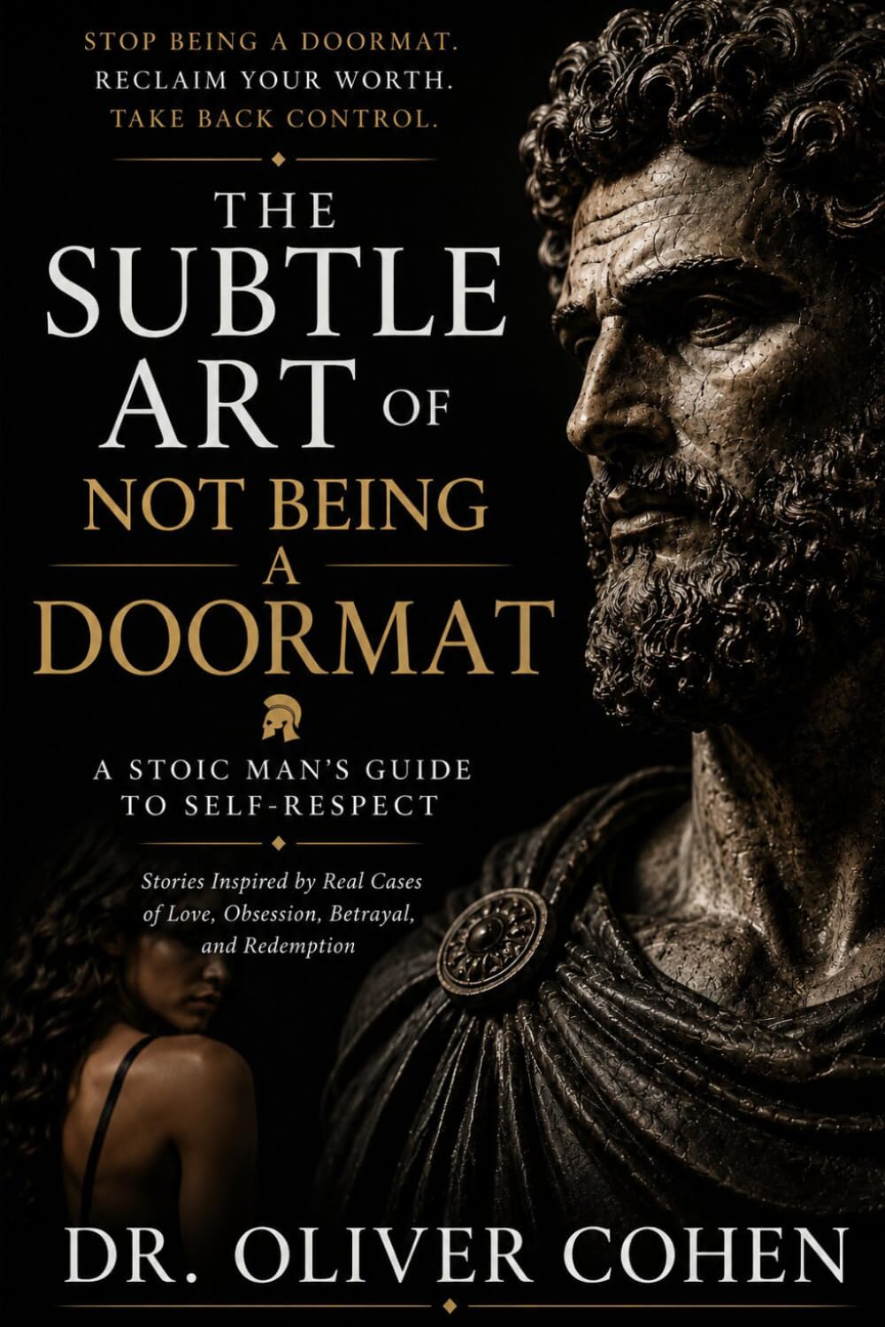The Subtle Art of Not Being a Doormat: Stories Inspired by Real Cases of Love, Obsession, Betrayal, and Redemption