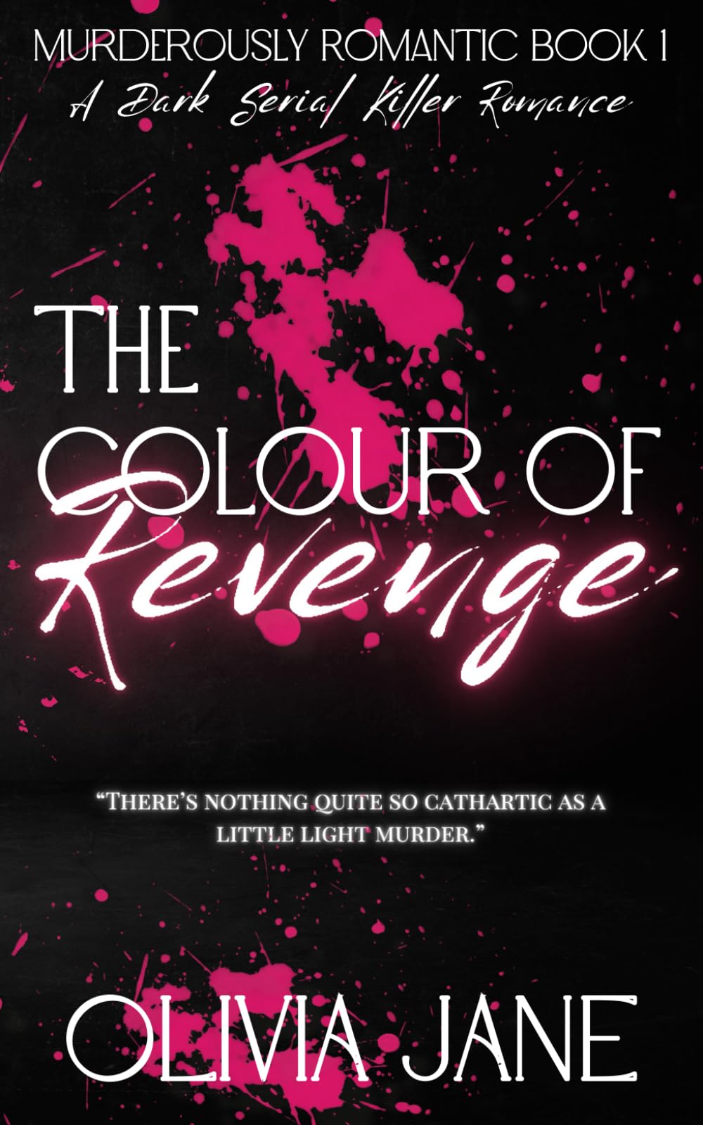 The Colour Of Revenge: A Dark Serial Killer Romance (Murderously Romantic)