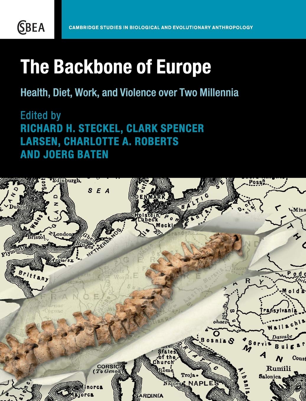The Backbone of Europe: Health, Diet, Work and Violence over Two Millennia (Cambridge Studies in Biological and Evolutionary Anthropology): 80 ... Evolutionary Anthropology, Series Number 80)