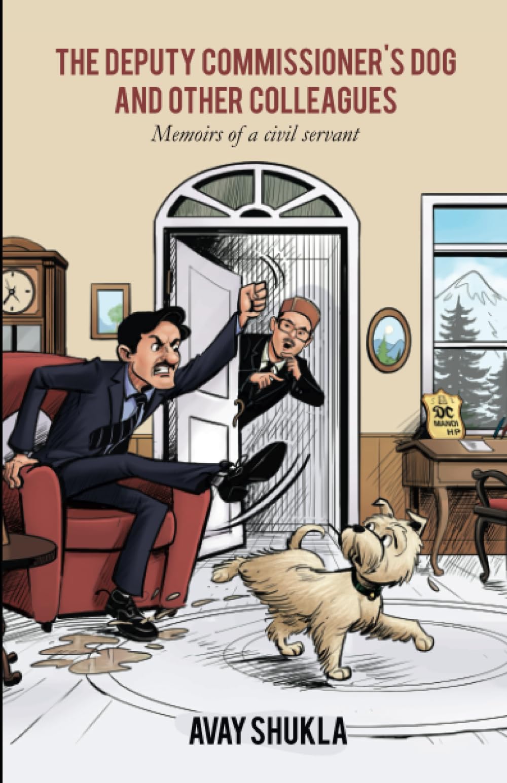 The Deputy Commissioner's Dog and Other Colleagues: Memoirs of a civil servant