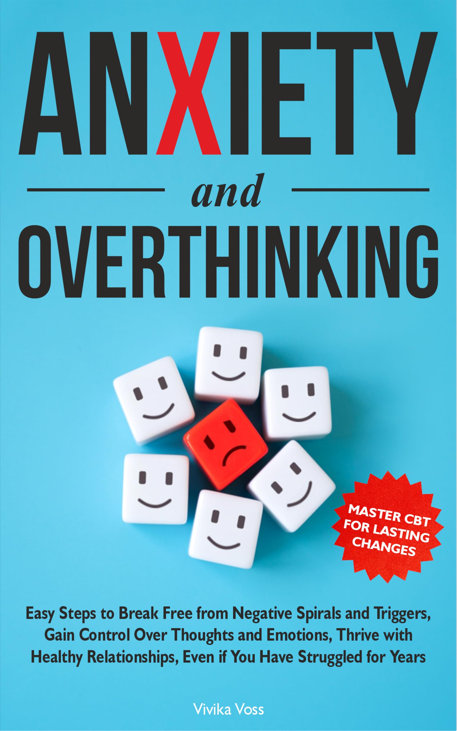 Anxiety and Overthinking: Easy Steps to Break Free from Negative Spirals and Triggers