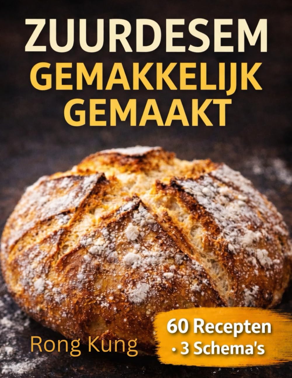 ZUURDESEM GEMAKKELIJK GEMAAKT: Eén starter, één deeg: broden van over de hele wereld met gegarandeerd succesvolle recepten en recepten zonder verspilling