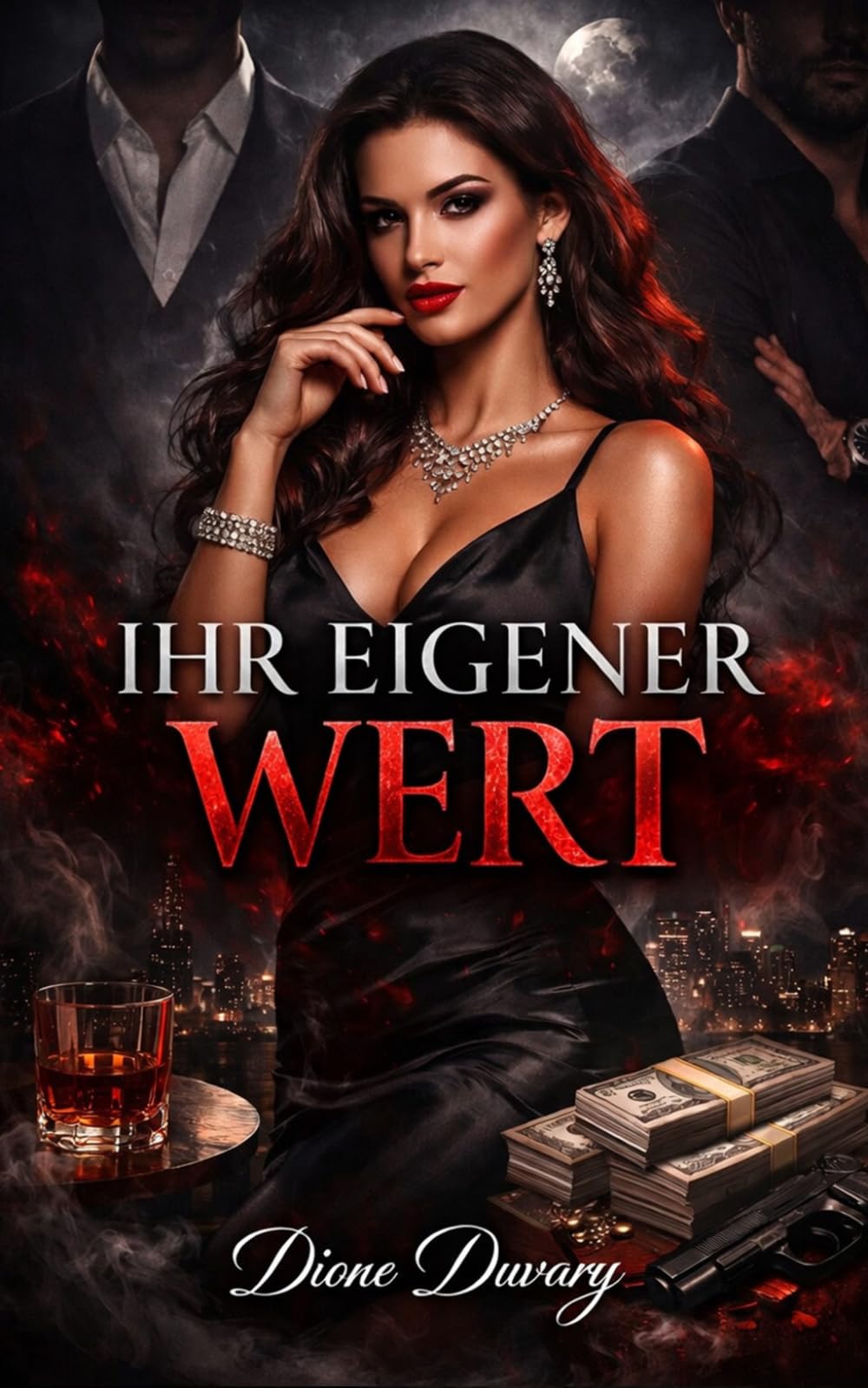 IHR EIGENER WERT: Ein Dark Romance über Macht und Verlangen: Luxus, verbotene Anziehung, Dominanz und eine Frau, die ihr Schicksal selbst bestimmt ... und Intensive Psychologische Erotik)