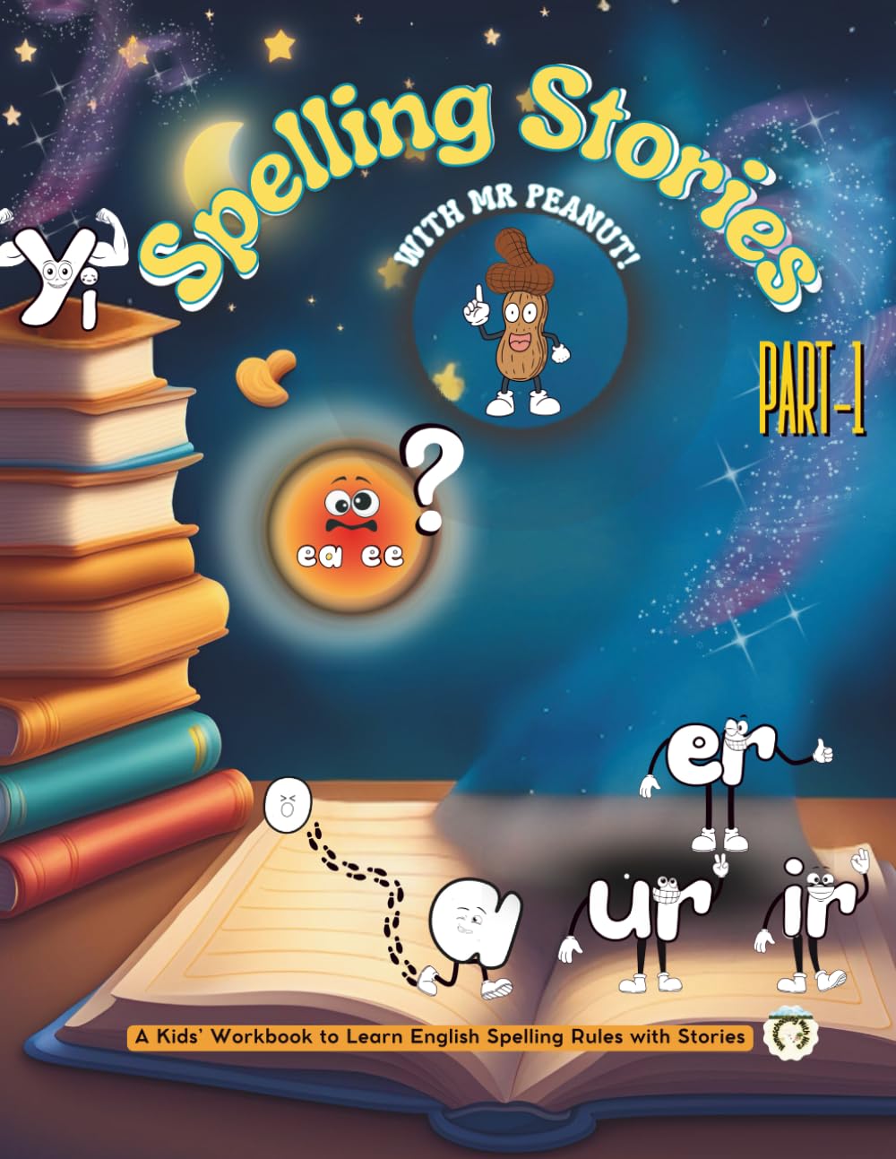 Spelling Stories with Mr Peanut – Part 1: A Kids’ Workbook to Learn English Spelling Rules with Stories (Spelling Stories with Mr Peanut – Spelling Rules Workbooks for Kids)