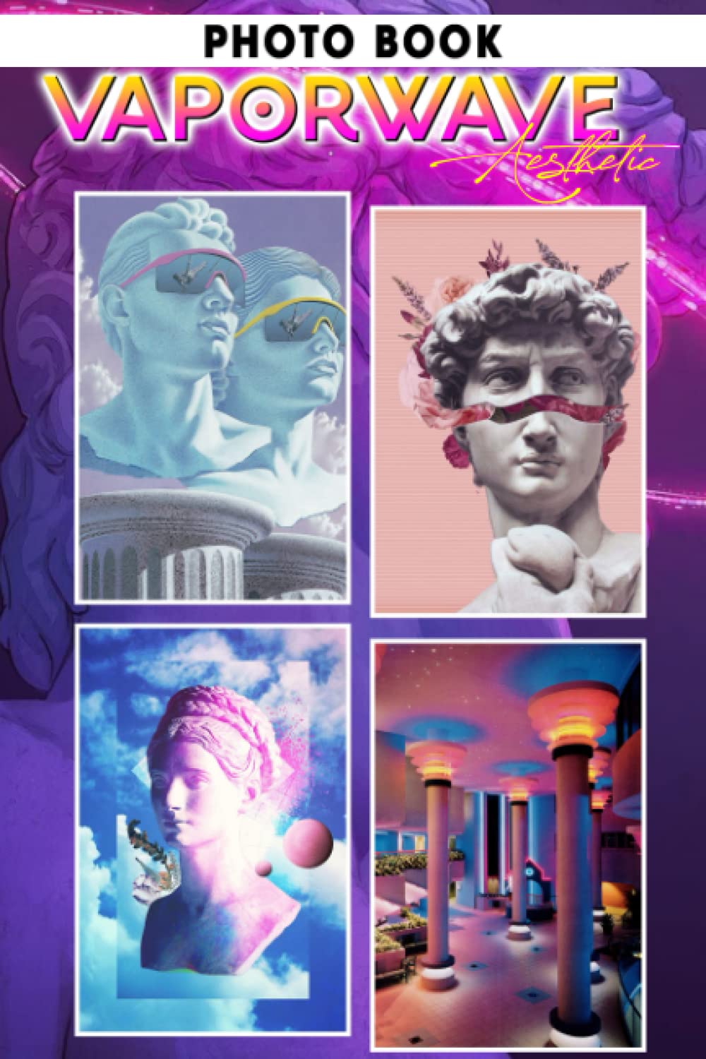 Vaporwave Aesthetic Photo Book: Appealing Images Of Computer Imagery For Adults/ Great Gift /Awesome Illustrations To Relax And Unwind