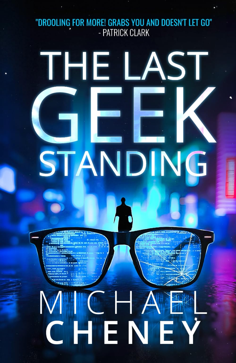 The Last Geek Standing: A Near-Future Sci-Fi Thriller of AI, Robots, and Humanity