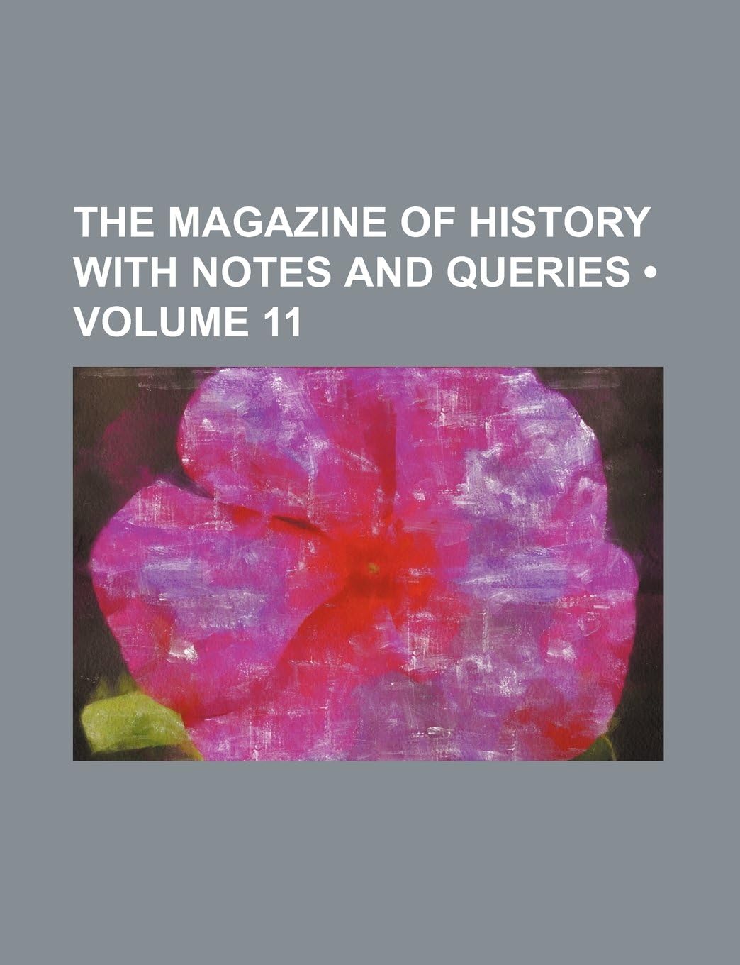 The Magazine of History with Notes and Queries (Volume 11)