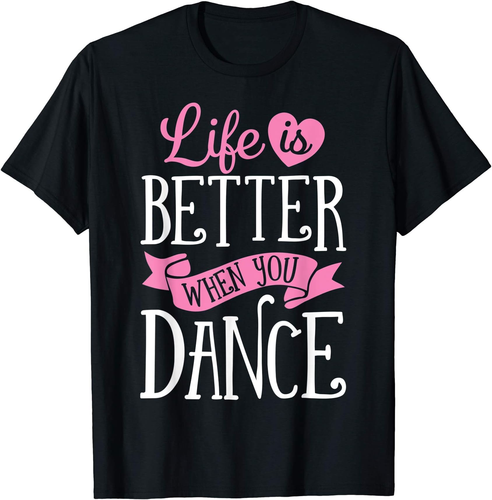 Awesome Dancers DancingLife Is Better When You Dance Dancer Dancing Gift Boys Girls T-Shirt