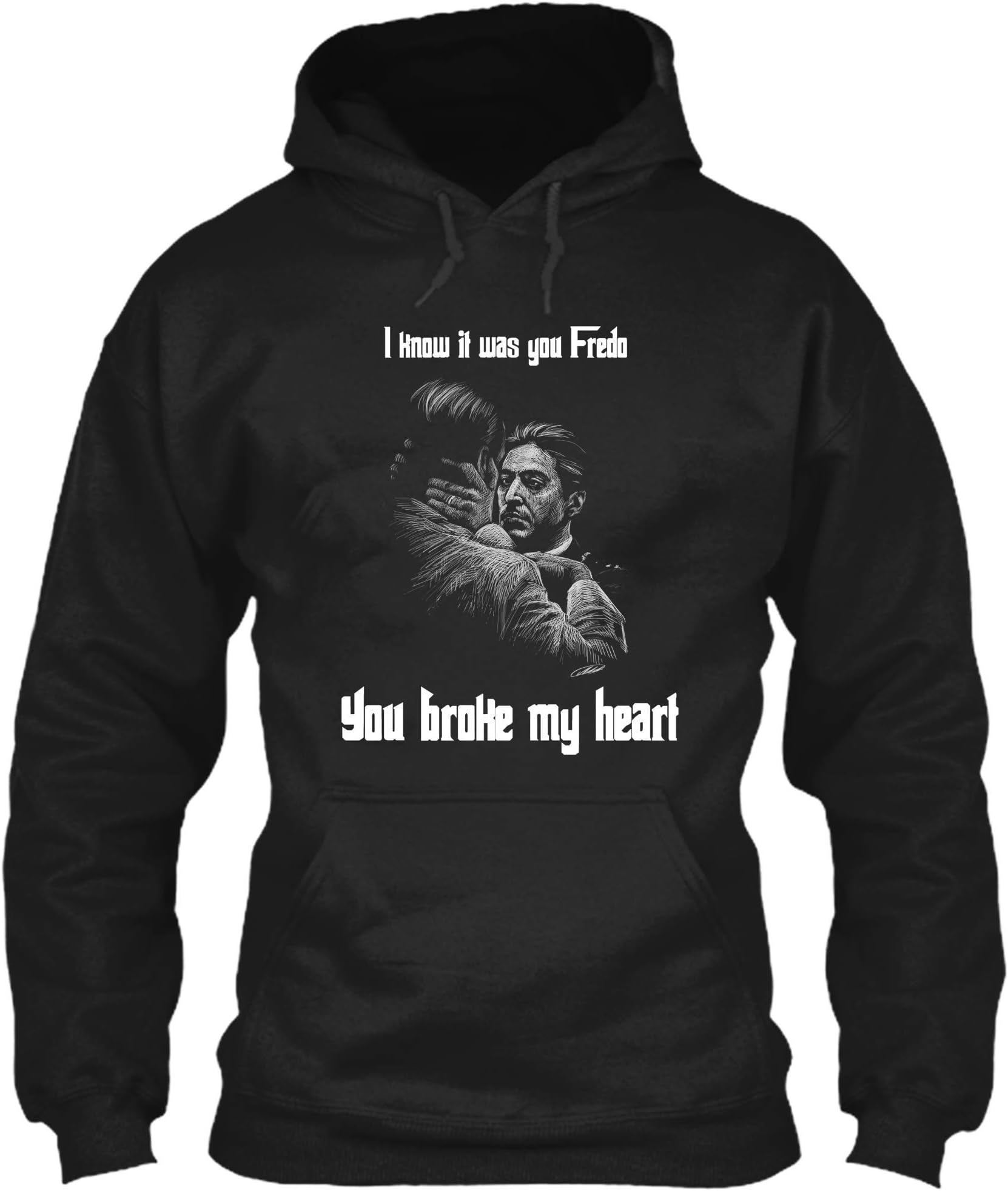 You Broke My Heart Fredo Al Pacino Scarface The Godfather Mafia Gangster Hoodie Gift for Men Women