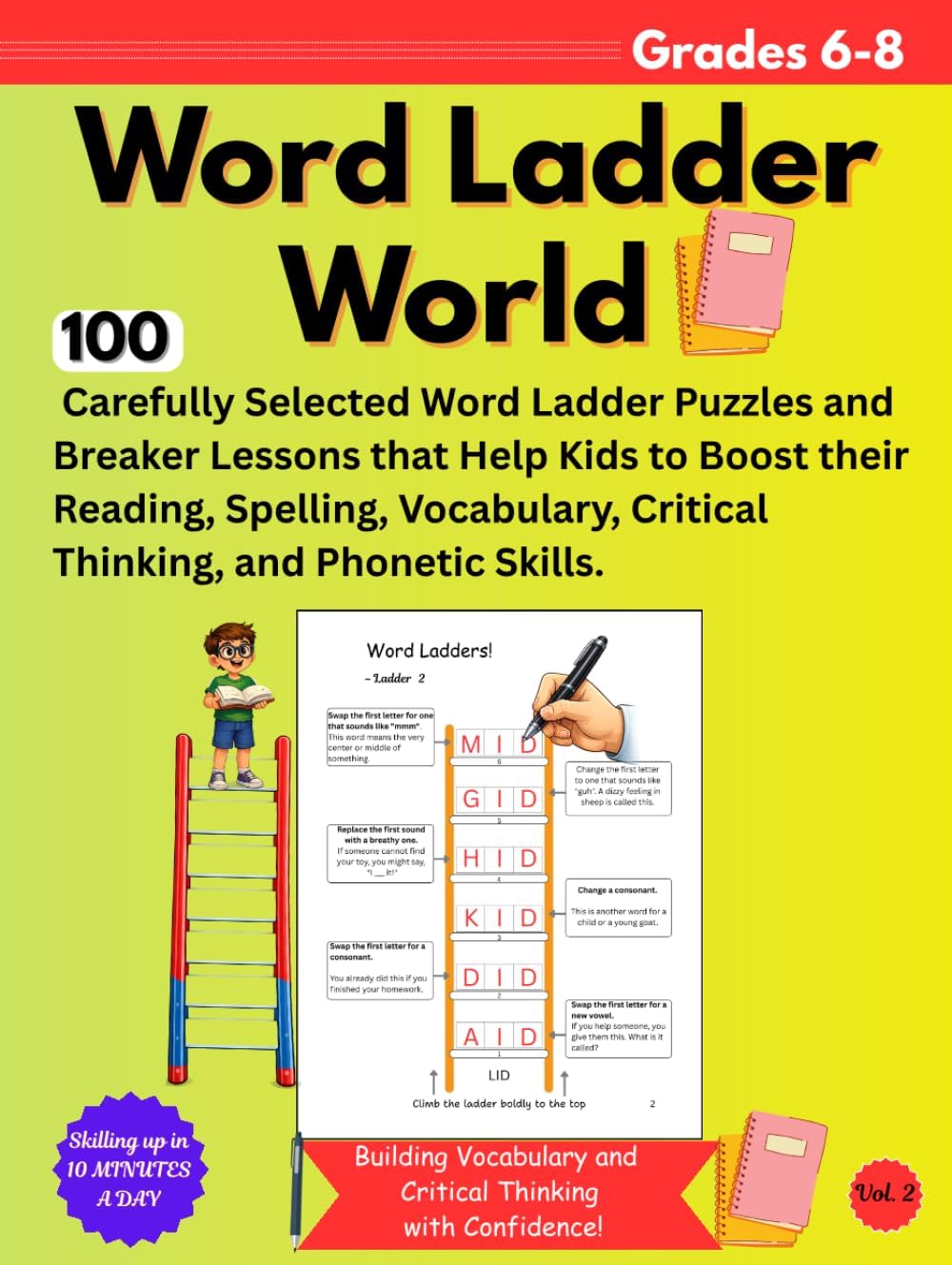 WORD LADDER WORLD GRADE 6-8: 100 Carefully Selected Word Ladder Puzzles and Breaker Lessons that Help Kids to Boost their Reading, Spelling, Vocabulary, Critical Thinking, and Phonetic Skills.