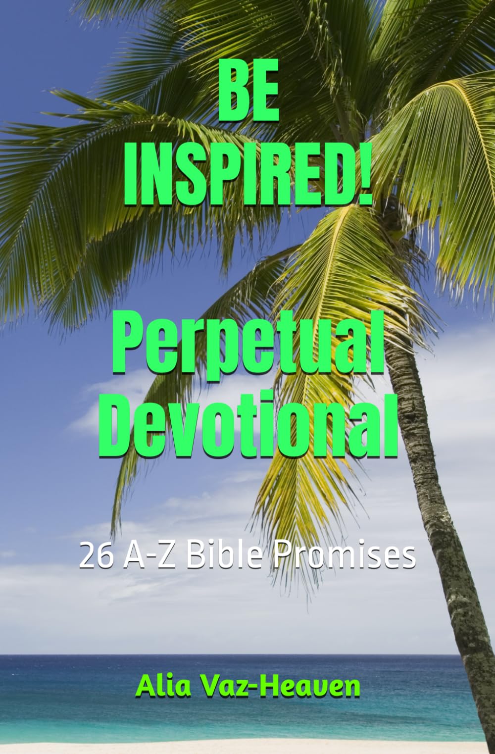 Be Inspired Perpetual Devotional: 26 A-Z Bible Promises (Perpetual Devotionals)