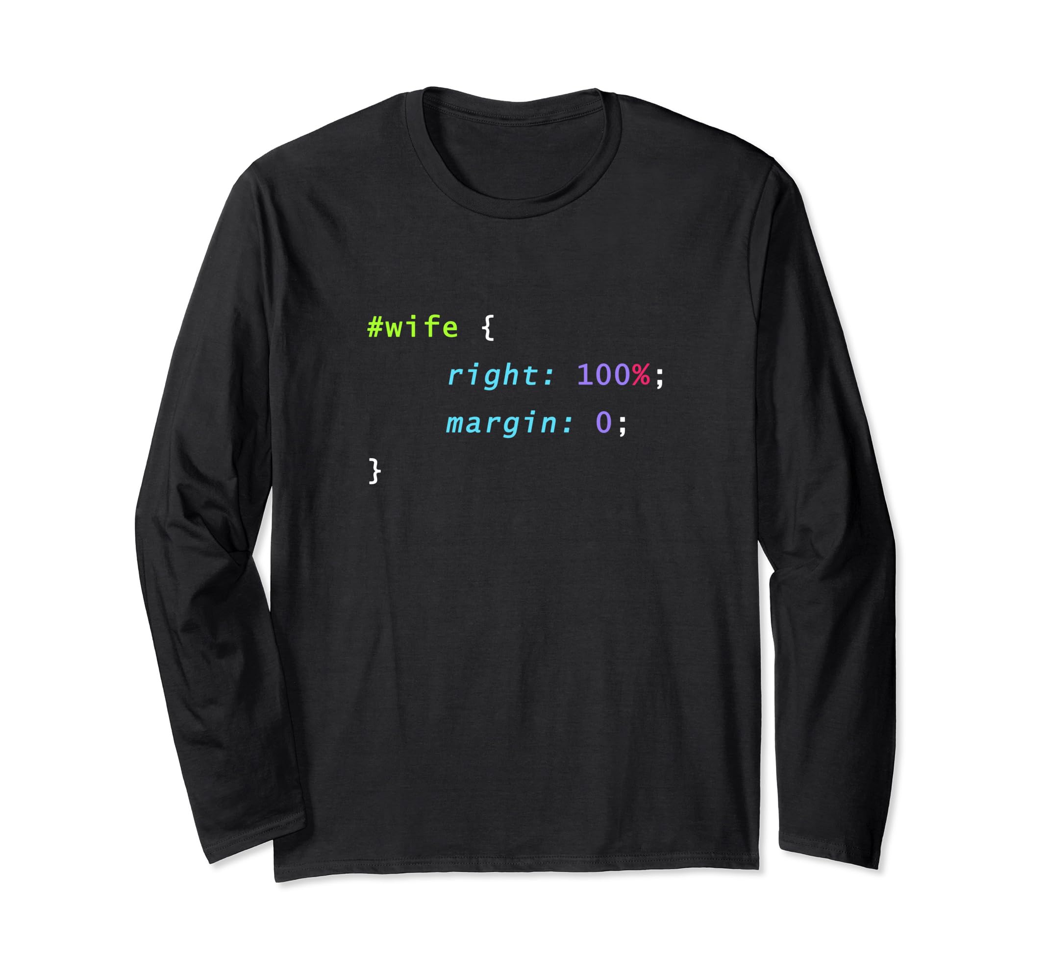 Programming and Coding Syntax TeesWife Is Always Right CSS Programming Coding T-Shirt Long Sleeve T-Shirt