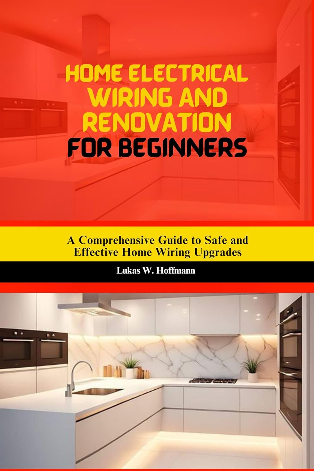 Home Electrical Wiring and Renovation for Beginners: A Comprehensive