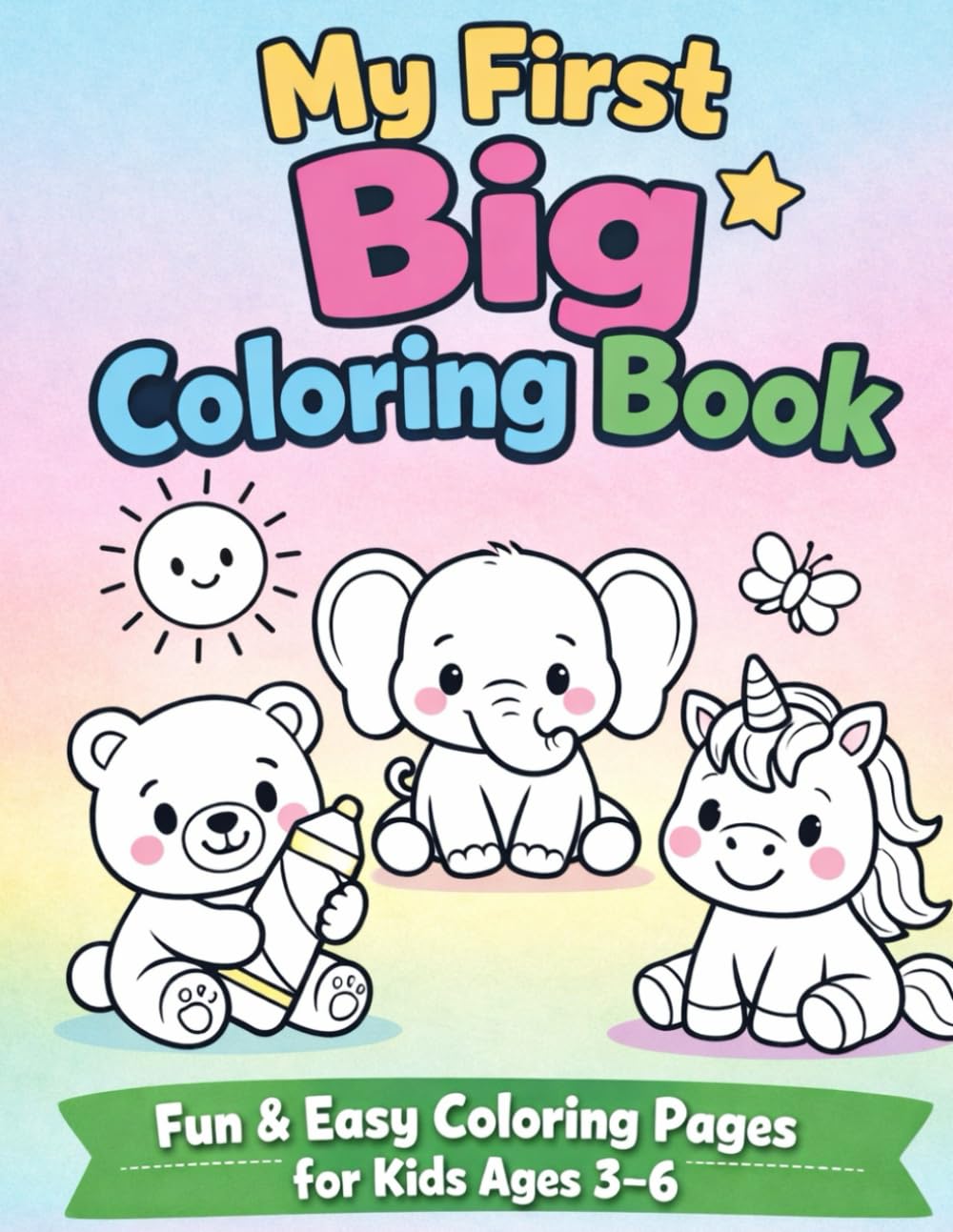 My First Big Coloring Book: Fun & Easy Coloring Pages for Kids Ages 3–6