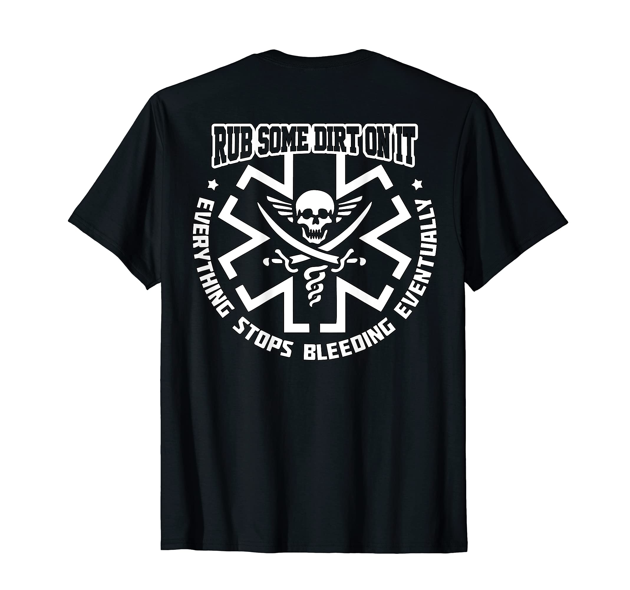 "Rub Some Dirt On It" Medic, EMS, EMT, Paramedic - T-Shirt T-Shirt