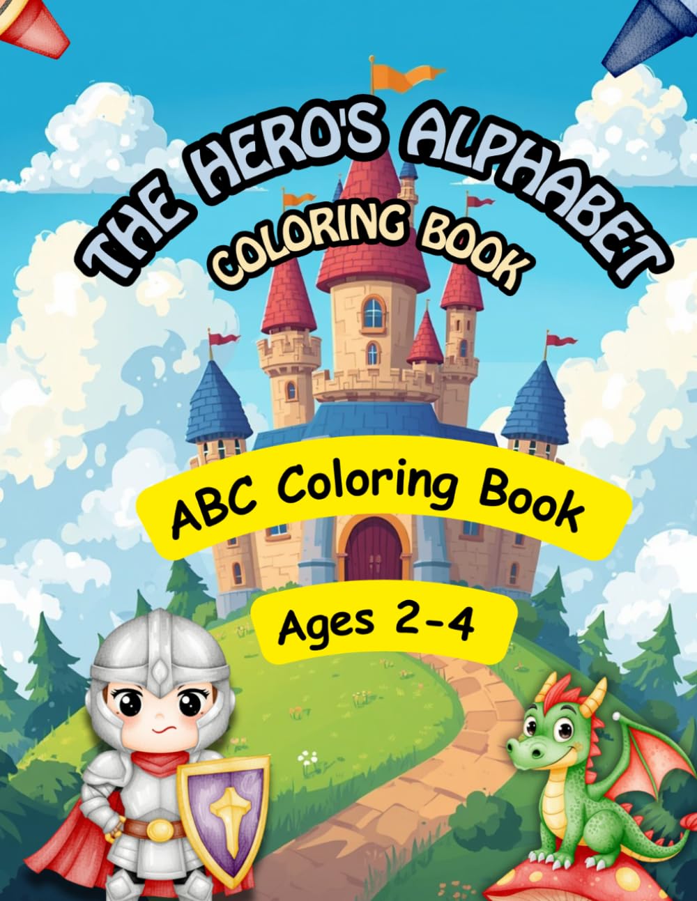 The Hero's Alphabet: ABC Coloring Book Ages 2-4 (Little Learner Series)