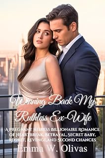 Winning Back My Ruthless Ex-Wife: A Pregnant Heiress Billionaire Romance of Heartbreak, Betrayal, Secret Baby, Regret, Revenge,and Second Chances (The Billionaire’s Game Series Book 3)