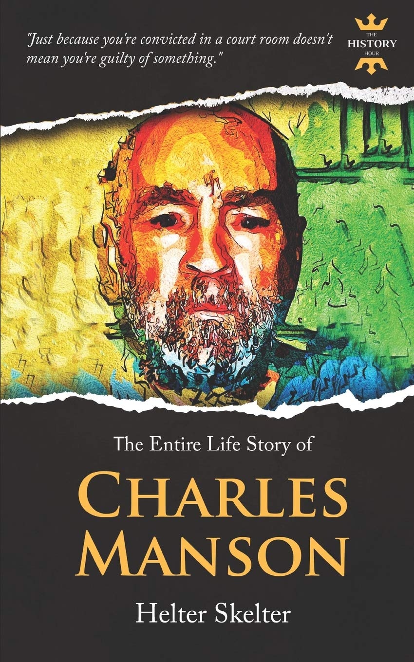 CHARLES MANSON: Helter Skelter. The Entire Life Story: 2 (True Crime)