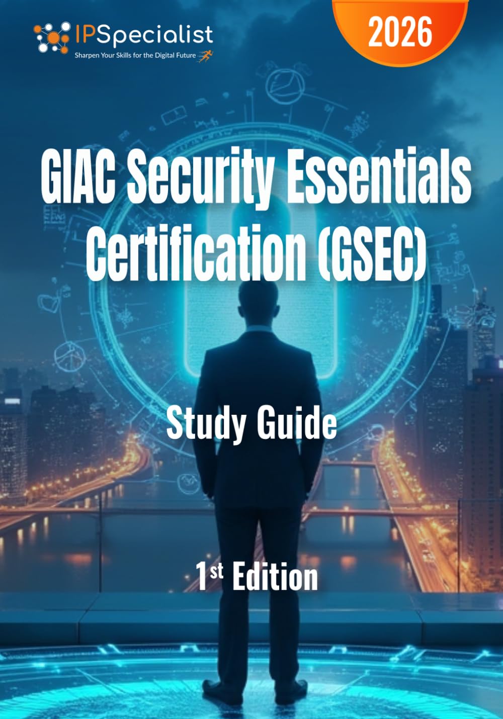 GIAC Security Essentials Certification (GSEC) - Study Guide: The Complete GSEC Exam Preparation Guide to Master Cybersecurity Fundamentals and Pass the GIAC Security Essentials Certification Exam