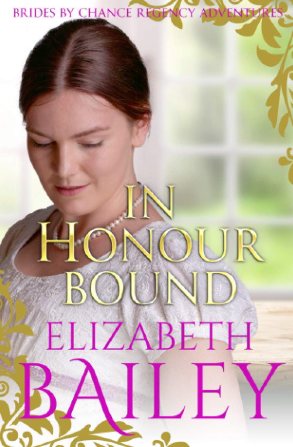 In Honour Bound: 1 (THE BRIDES BY CHANCE REGENCY ADVENTURES SERIES)