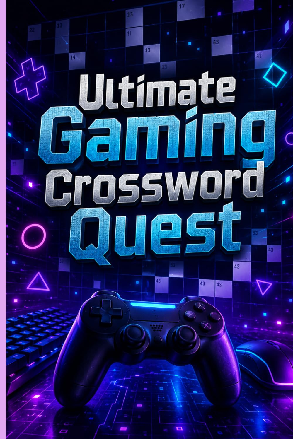 Ultimate Gaming Crossword Quest: 60 Video Game Inspired Crossword Puzzles for Gamers, Puzzle Fans, and Brain Training Fun