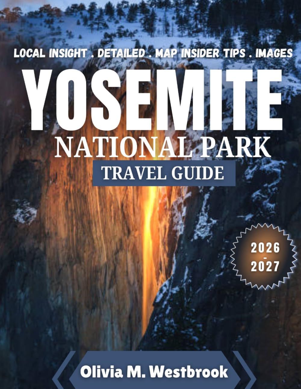 Yosemite National Park Travel Guide 2026-2027: Granite Cathedrals & Cascading Wonders: Yosemite’s Timeless Majesty