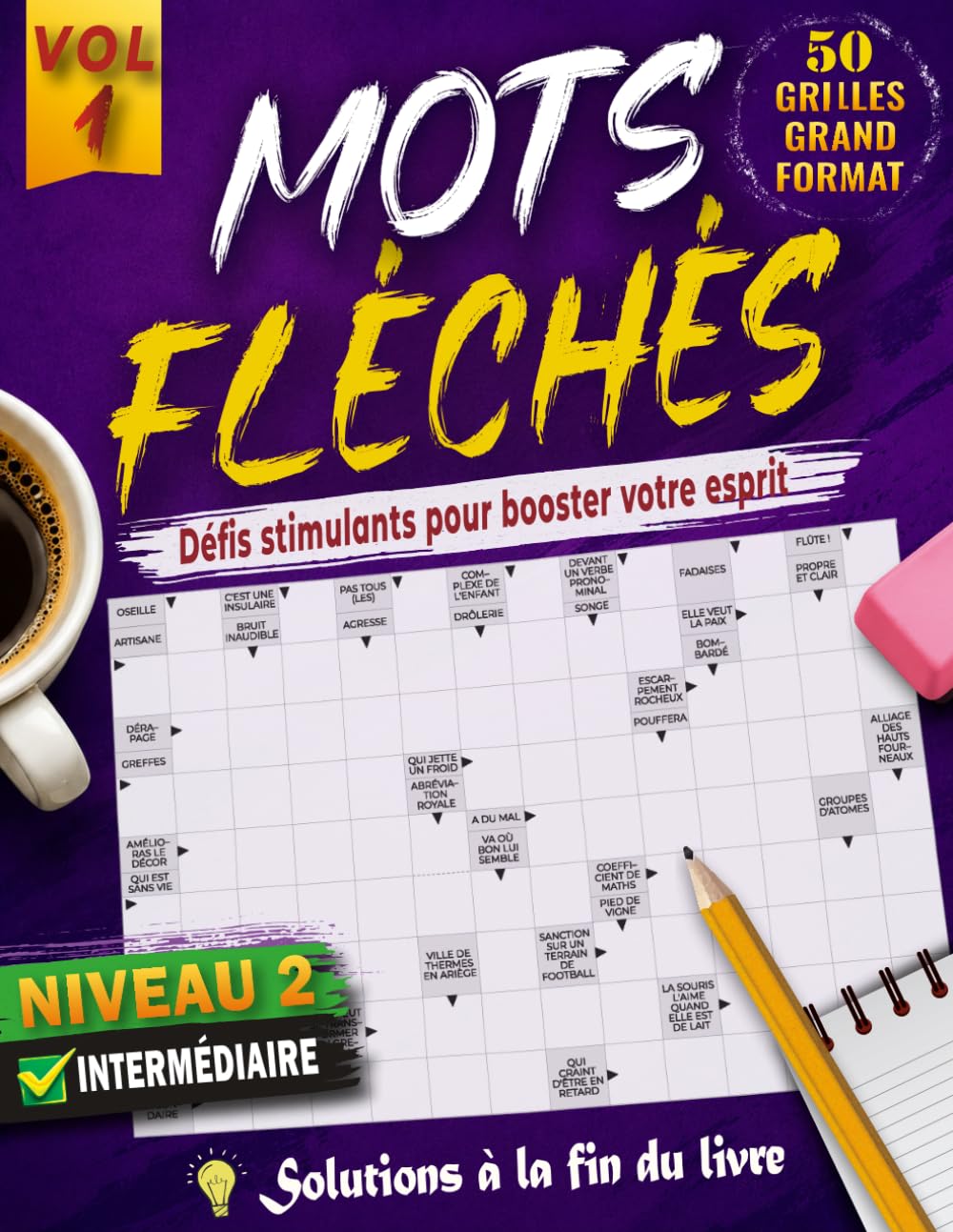 MOTS FLÉCHÉS NIVEAU 2: 50 GRILLES EN GROS CARACTÈRES avec Solutions Complètes – Faciles et Amusantes pour stimuler votre esprit, votre Concentration et votre Vocabulaire