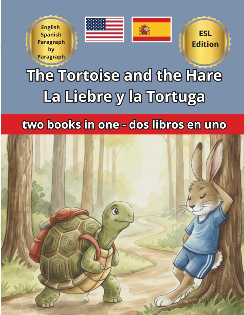 The Hare and the Tortoise La Liebre y la Tortuga Short bilingual story Cuento corto bilingüe: Bilingual Edition with Paragraph by Paragraph ... 12 Para Niños de 2 a 12 (english spanish ESL)