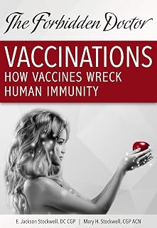 How Vaccines Wreck Human Immunity: A Forbidden Doctor Publication (1)