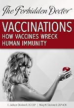 How Vaccines Wreck Human Immunity: A Forbidden Doctor Publication (1)