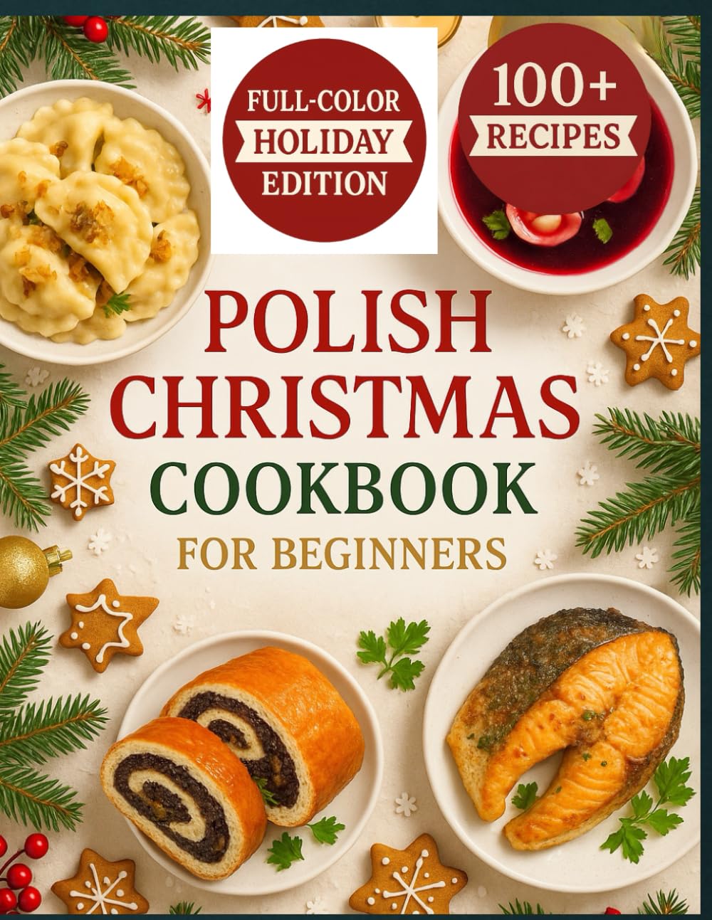 Polish Christmas Cookbook for Beginners: Simple, Authentic Polish Dishes You Can Make with Everyday Ingredients      Paperback – November 15, 2025