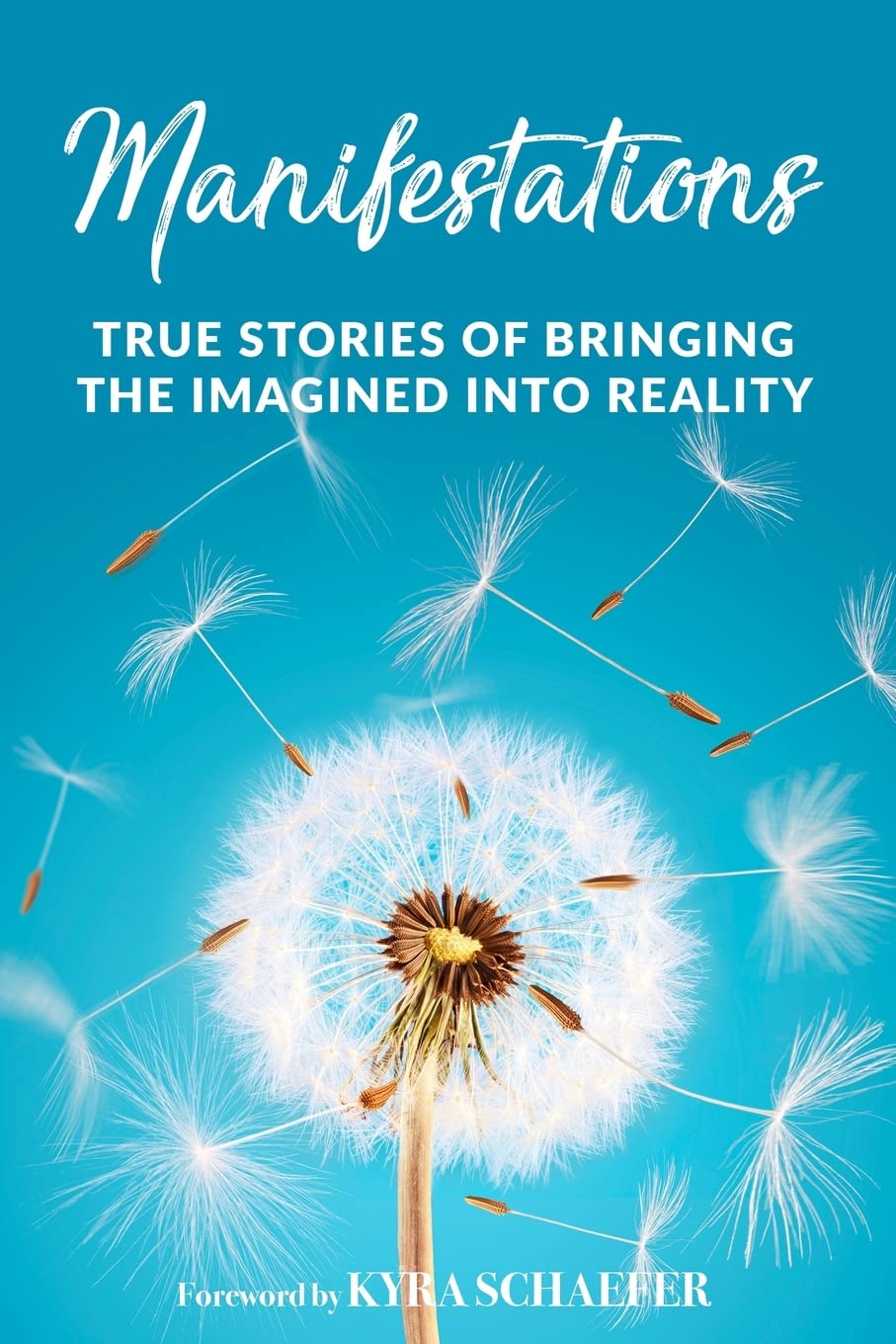 Manifestations: True Stories Of Bringing The Imagined Into Reality (Expansion)