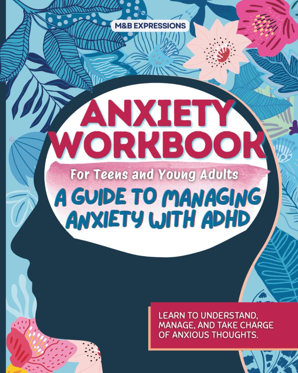 Anxiety Workbook for Teens and Young Adults with ADHD: A Guide to Managing Anxiety with ADHD | CBT Tools for Anxious Thoughts