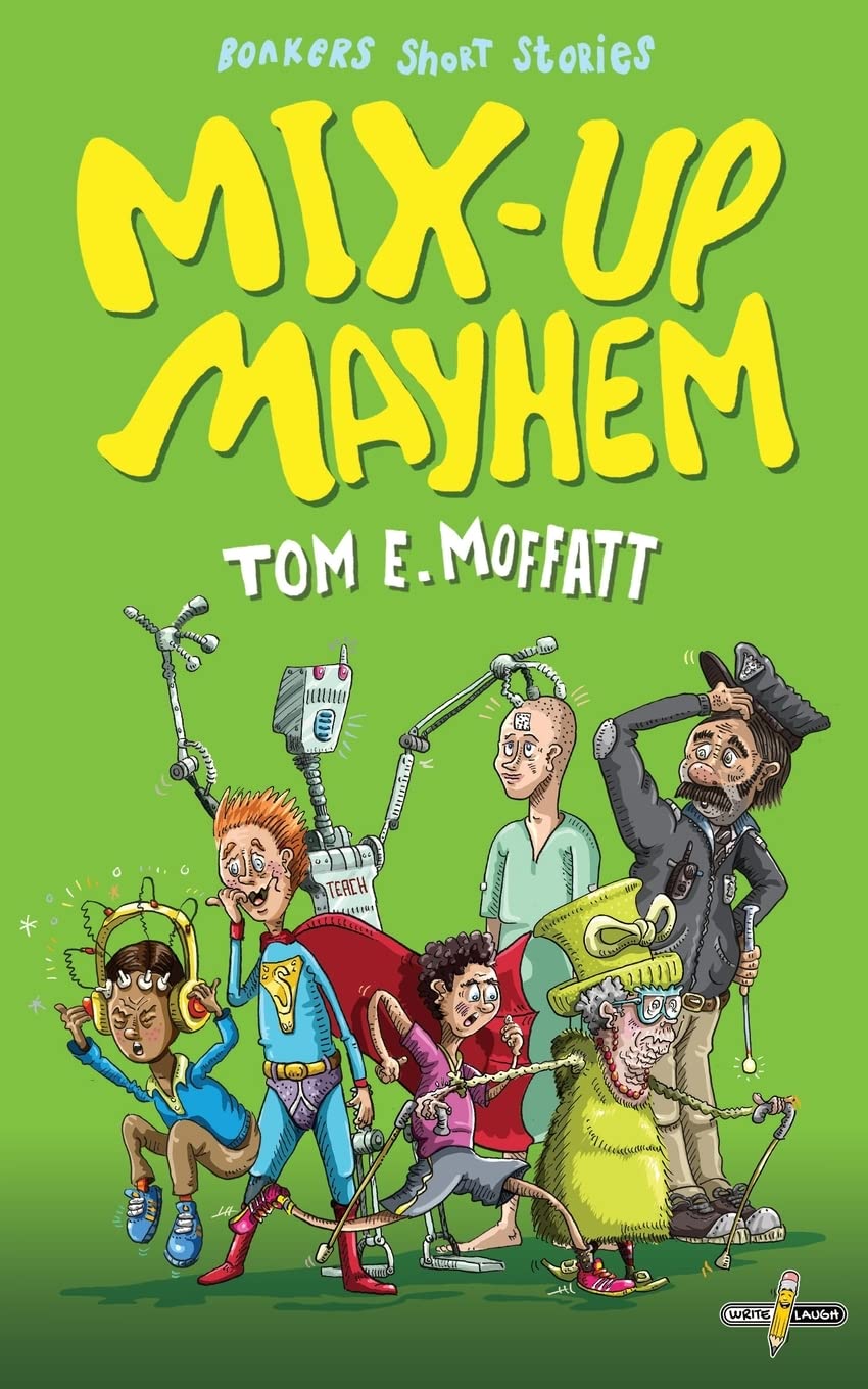 Mix-up Mayhem: Mind-Bendingly Funny Short Stories for 8 to 12-year-olds (Bonkers Short Stories)