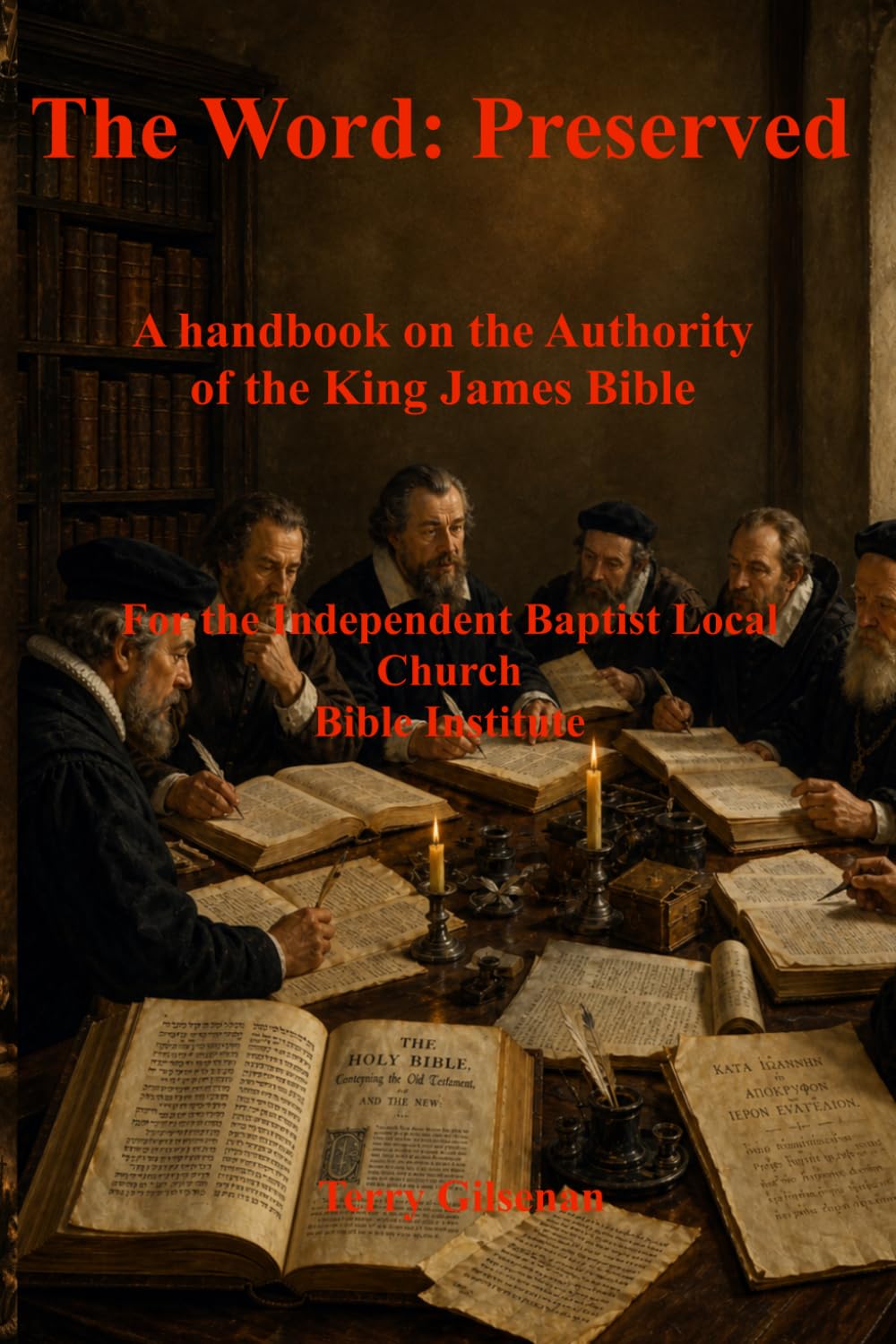 The Word: Preserved: A Handbook on the Authority of the King James Bible. (The Bible: Rightly Divided)