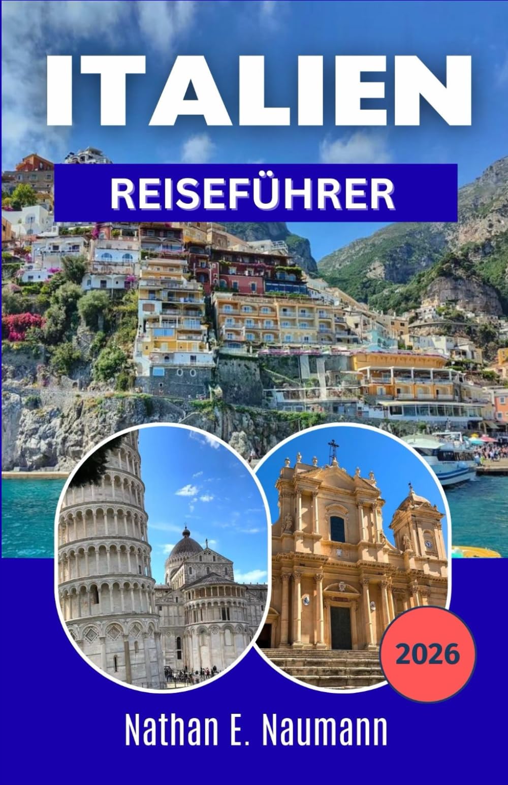 ITALIEN REISEFÜHRER 2026: Regionale Unterschiede von Norden nach Süden je nach Interessen verstehen
